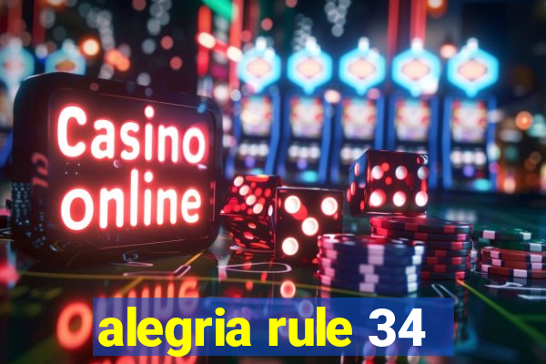 alegria rule 34